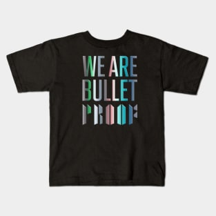 We are bulletproof Kids T-Shirt